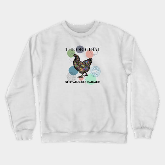 Chicken Original Sustainable Farming Farmer Permaculture Colorful Funny Crewneck Sweatshirt by HelenGie